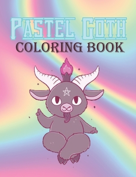 Pastel Goth Coloring Book: Kawaii And Spooky Gothic Satanic Coloring Pages for Adults (Black and Wight Background) spooky Gothic Coloring Pages