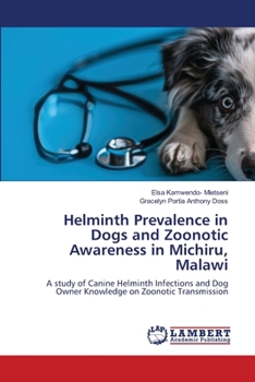 Paperback Helminth Prevalence in Dogs and Zoonotic Awareness in Michiru, Malawi Book