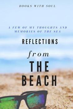 Paperback Reflections from the beach: My thoughts and memories of the sea. Book