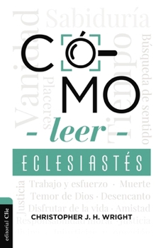 Paperback Cómo Leer Eclesiastés: Cuestionando La Fe En Un Mundo Desconcertante [Spanish] Book