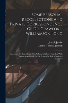 Paperback Some Personal Recollections And Private Correspondence Of Dr. Crawford Williamson Long: Discoverer Of Anaesthesia With Sulphuric Ether: Together With Book