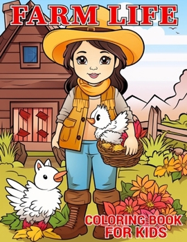Farm Life Coloring Book For Kids: Rural Farm Scenes With Rustic Farmhouse, Farm Animals And Relaxing Nature Landscape For Kids And Teens. Farm Life ... The Countryside and Serene Rural Settings.