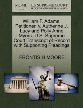 Paperback William F. Adams, Petitioner, V. Autherine J. Lucy and Polly Anne Myers. U.S. Supreme Court Transcript of Record with Supporting Pleadings Book