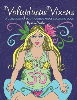 Paperback Voluptuous Vixens: A curve-tastic, body positive adult coloring book. Book