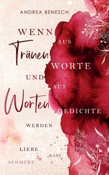 Paperback Wenn aus Tränen Worte und aus Worten Gedichte werden: Liebe, Hass, Schmerz [German] Book