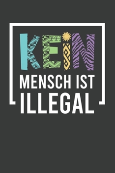 Paperback Kein Mensch ist Illegal: Karo Notizbuch mit 120 Seiten. Toleranz und Akzeptanz f?r Fl?chtlinge. Zeichen gegen die Propaganda und mediale Hetze [German] Book