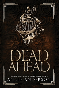 Dead Ahead (Die Welt der Arkanen Seelen: Grabflüsterer) (German Edition) - Book #5 of the Grave Talker