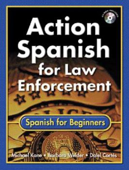 Paperback Action Spanish for Law Enforcement: Spanish for Beginners (Bk W/CD) [With Disk] Book