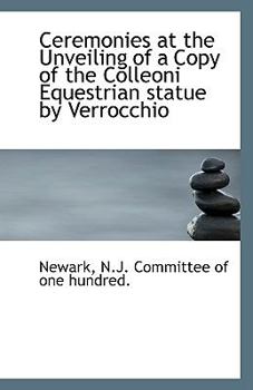 Paperback Ceremonies at the Unveiling of a Copy of the Colleoni Equestrian Statue by Verrocchio Book