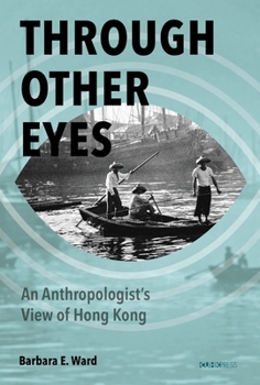 Hardcover Through Other Eyes: An Anthropologist's View of Hong Kong Book