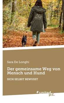 Paperback Der gemeinsame Weg von Mensch und Hund: Sich Selbst Bewusst [German] Book