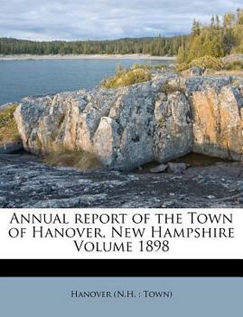 Paperback Annual Report of the Town of Hanover, New Hampshire Volume 1898 Book