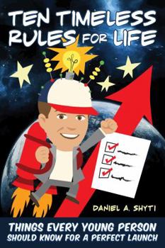 Paperback Ten Timeless Rules for Life: Things Every Young Person Should Know for a Perfect Launch Book