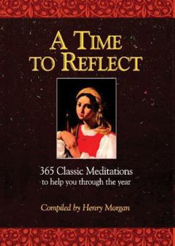 Hardcover A Time to Reflect: 365 Classic Meditations to Help you Through the Year Book
