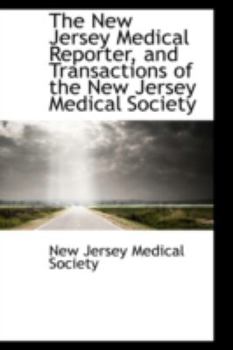 The New Jersey Medical Reporter, and Transactions of the New Jersey Medical Society