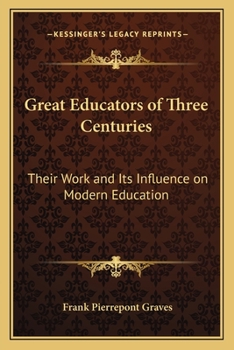 Paperback Great Educators of Three Centuries: Their Work and Its Influence on Modern Education Book