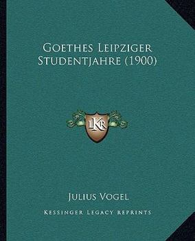 Paperback Goethes Leipziger Studentjahre (1900) [German] Book