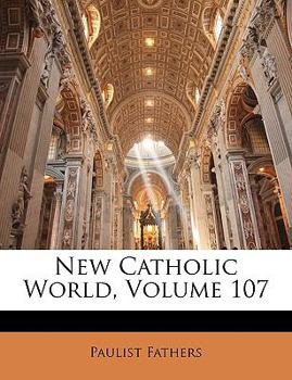 Paperback New Catholic World, Volume 107 Book