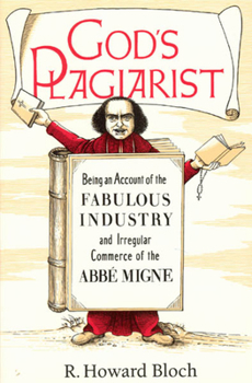Paperback God's Plagiarist: Being an Account of the Fabulous Industry and Irregular Commerce of the ABBE Migne Book