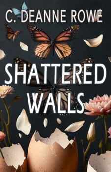 Paperback Shattered Walls: A poignant exploration of love, loss, and self-discovery offering a mirror to a journey and a beacon of hope for the future. (Shattered Walls Series) Book