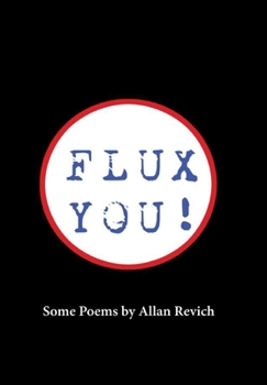 Hardcover Flux You! Some Poems by Allan Revich Book