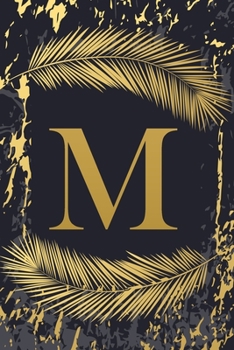 M: Trendy Gold Initial Monogram Letter M - Feathers & Marble Texture Personalized Blank Lined Journal & Dairy to Notes and Write in for Notepad, ... Grayish Navy Monogrammed Paperback Journal)