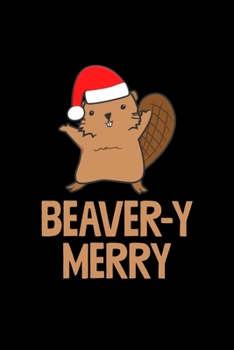 Beaver-y Merry: Christmas Notebook | Funny Xmas Pun Sayings Santa Claus Winter Deals Holiday Season Mini Notepad Funny Xmas Humor Gift College Ruled (6"X9")