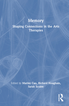 Hardcover Memory: Shaping Connections in the Arts Therapies Book