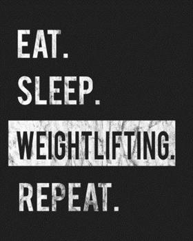 Eat Sleep Weightlifting Repeat: Enthusiasts Gratitude Journal Planner 386 Pages Notebook Black Print 193 Days 8"x10" Thick Book