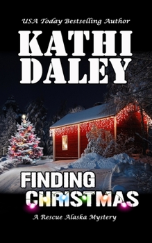 Finding Christmas - Book #4 of the Rescue Alaska Mystery