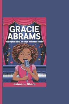 Paperback Gracie Abrams: Inspiring Hearts With Her Songs - A Biography For Kids Book