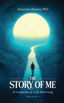 THE STORY OF ME VOLUME 1: An Introspection of a Life Worth Living