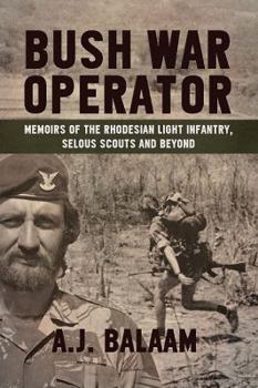 Paperback Bush War Operator: Memoirs of the Rhodesian Light Infantry, Selous Scouts and Beyond Book