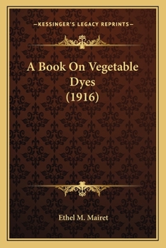 Paperback A Book on Vegetable Dyes (1916) Book