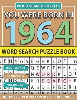 You Were Born In 1964: Word Search Puzzle Book: Holiday Fun And Leisure time Word Find Game For Adults Seniors And Puzzle Fans with Solutions