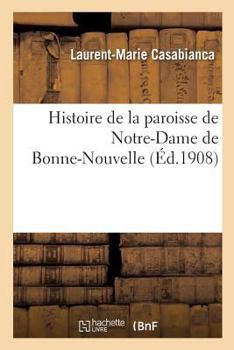 Paperback Histoire de la Paroisse de Notre-Dame de Bonne-Nouvelle [French] Book