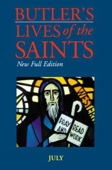 Butler's Lives of the Saints: July - Book #7 of the Butler's Lives of the Saints, Monthly
