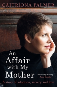 Paperback An Affair with My Mother: A Story of Adoption, Secrecy and Love Book