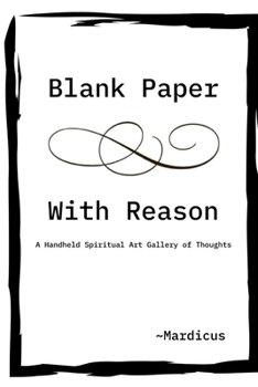 Paperback Blank Paper With Reason: A Handheld Spiritual Art Gallery of Thoughts Book