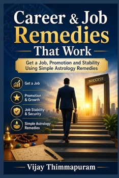 Career & Job Remedies That Work: Get a Job, Promotion and Stability Using Simple Astrology Remedies (Astrology Remedies That Work)
