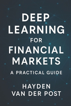 Paperback Deep Learning for Financial Markets: A Practical Guide Book