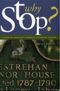 Paperback Why Stop?: Louisiana: A Guide to Louisiana's Roadside Historical Markers Book