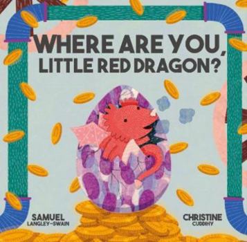 Paperback Where Are You Little Red Dragon?: 2 (Where Are You Lift The Flap Adventures) Book