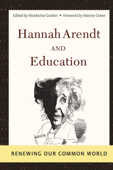 Hardcover Hannah Arendt And Education: Renewing Our Common World Book