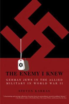 Hardcover The Enemy I Knew: German Jews in the Allied Military in World War II Book