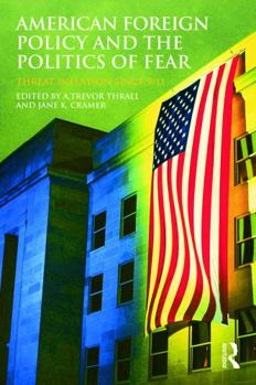 Paperback American Foreign Policy and The Politics of Fear: Threat Inflation since 9/11 Book