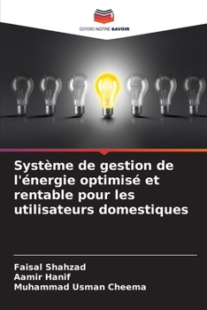 Système de gestion de l'énergie optimisé et rentable pour les utilisateurs domestiques (French Edition)