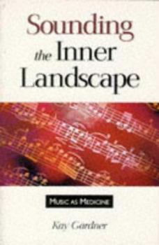 Paperback Sounding the Inner Landscape: Music as Medicine Book