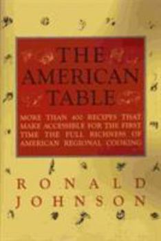 Paperback The American Table: More Than 400 Recipes That Make Accessible for the First Time the Full Richness of American Regional Cooking Book