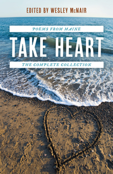 Paperback Take Heart: Poems from Maine the Complete Collection Book